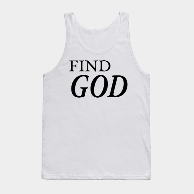 FIND GOD Tank Top by TextGraphicsUSA